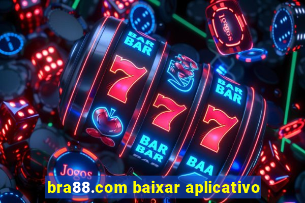 bra88.com baixar aplicativo